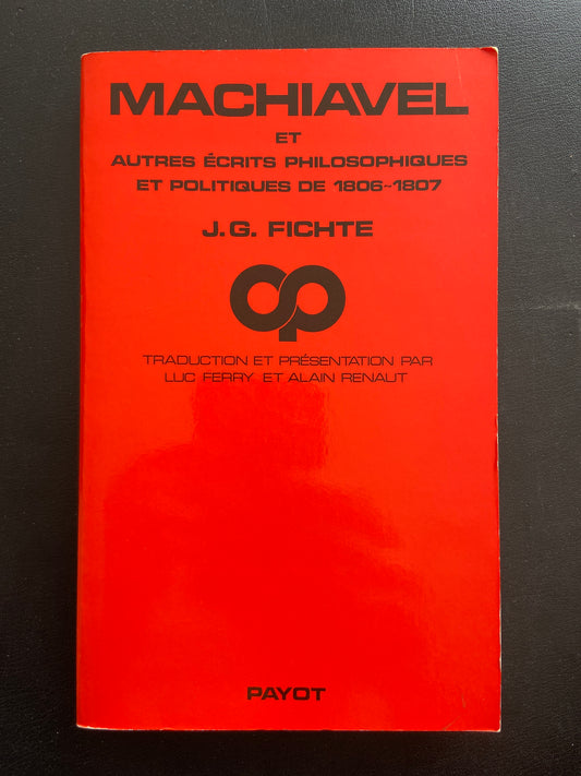 MACHIAVEL ET AUTRES ÉCRITS PHILOSOPHIQUES ET POLITIQUES DE 1806-1807