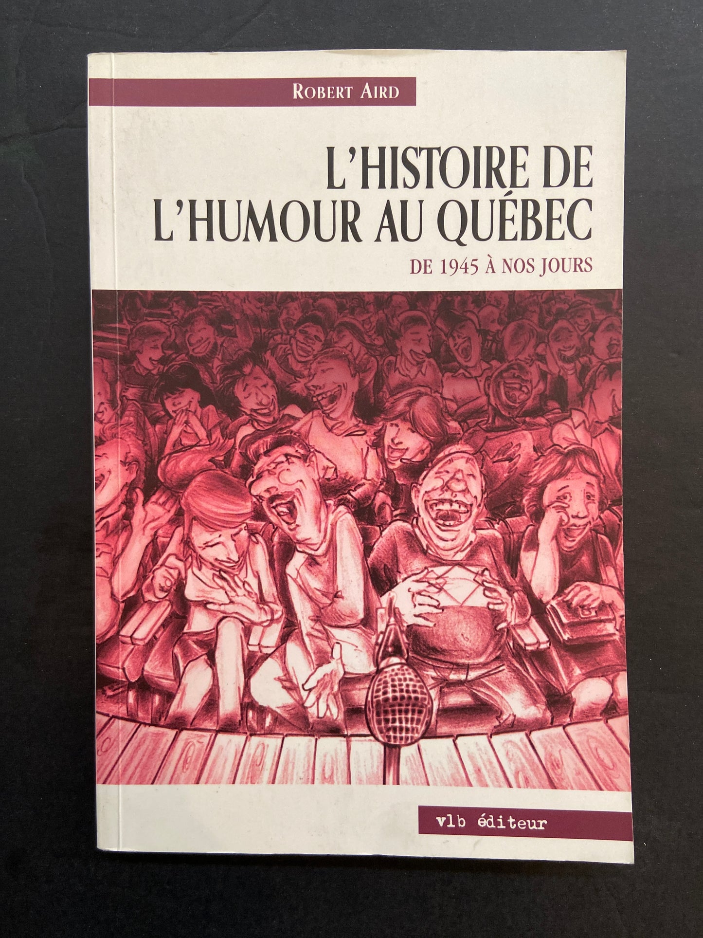 L'HISTOIRE DE L'HUMOUR AU QUÉBEC DE 1945 À NOS JOURS