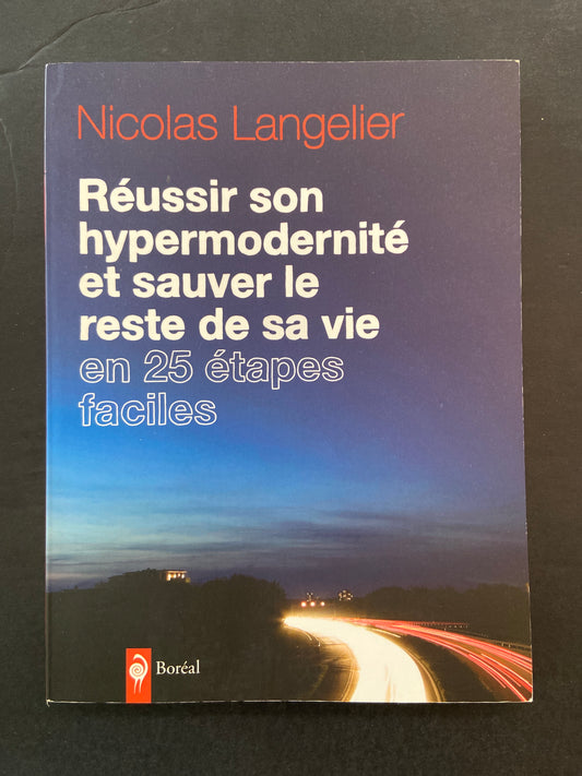 RÉUSSIR SON HYPERMODERNITÉ ET SAUVER LE RESTE DE SA VIE