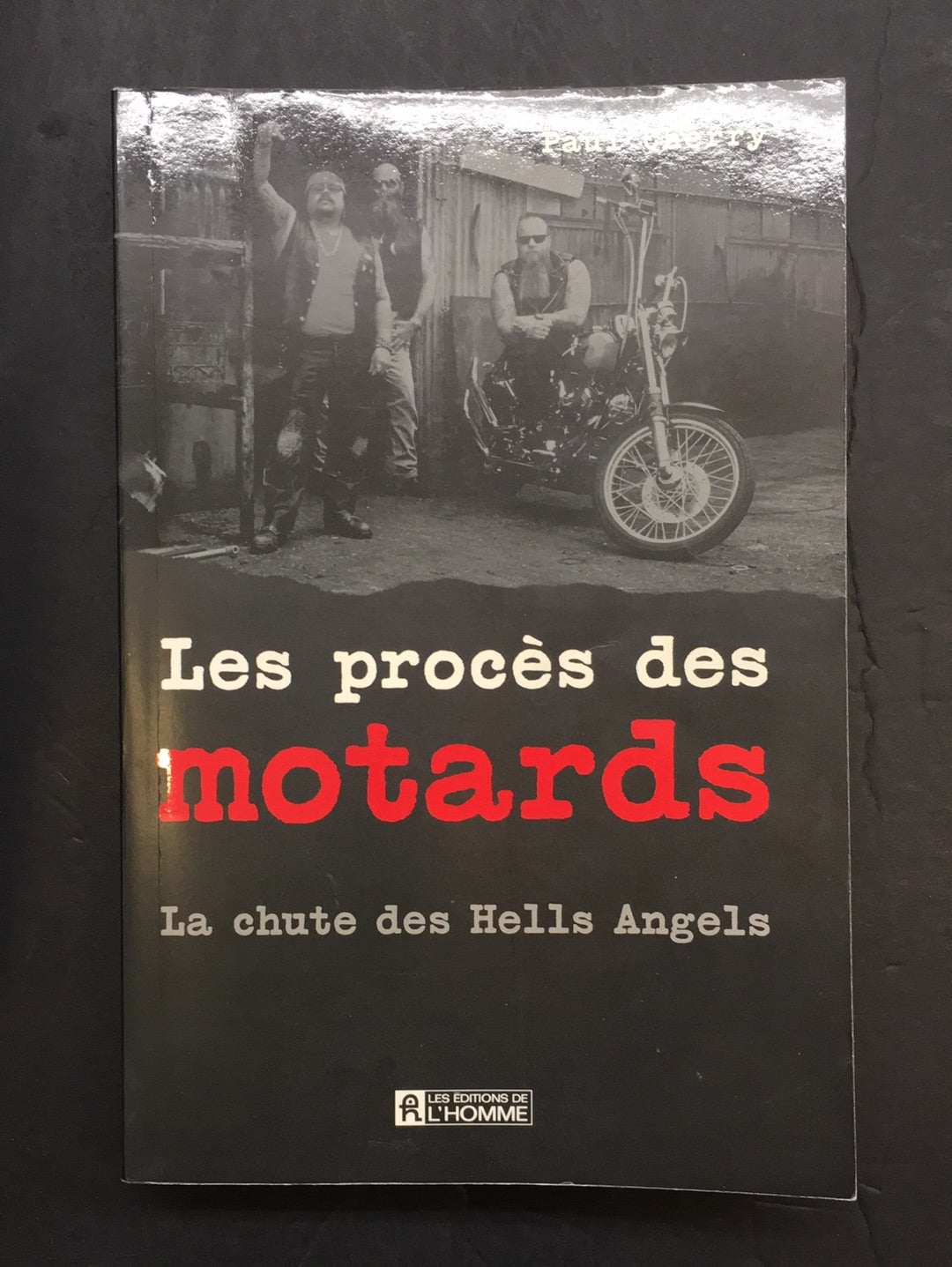 LE PROCÈS DES MOTARDS - LA CHUTE DES HELLS ANGELS