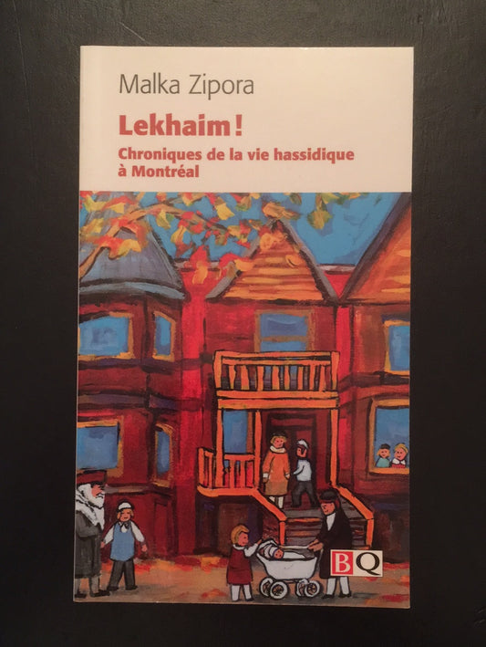 LEKHAIM! - CHRONIQUES DE LA VIE HASSIDIQUE À MONTRÉAL