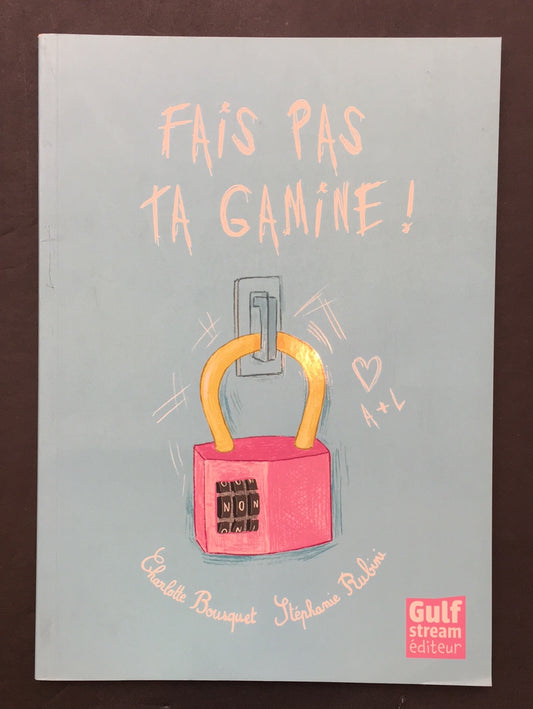 FAIS PAS TA GAMINE!