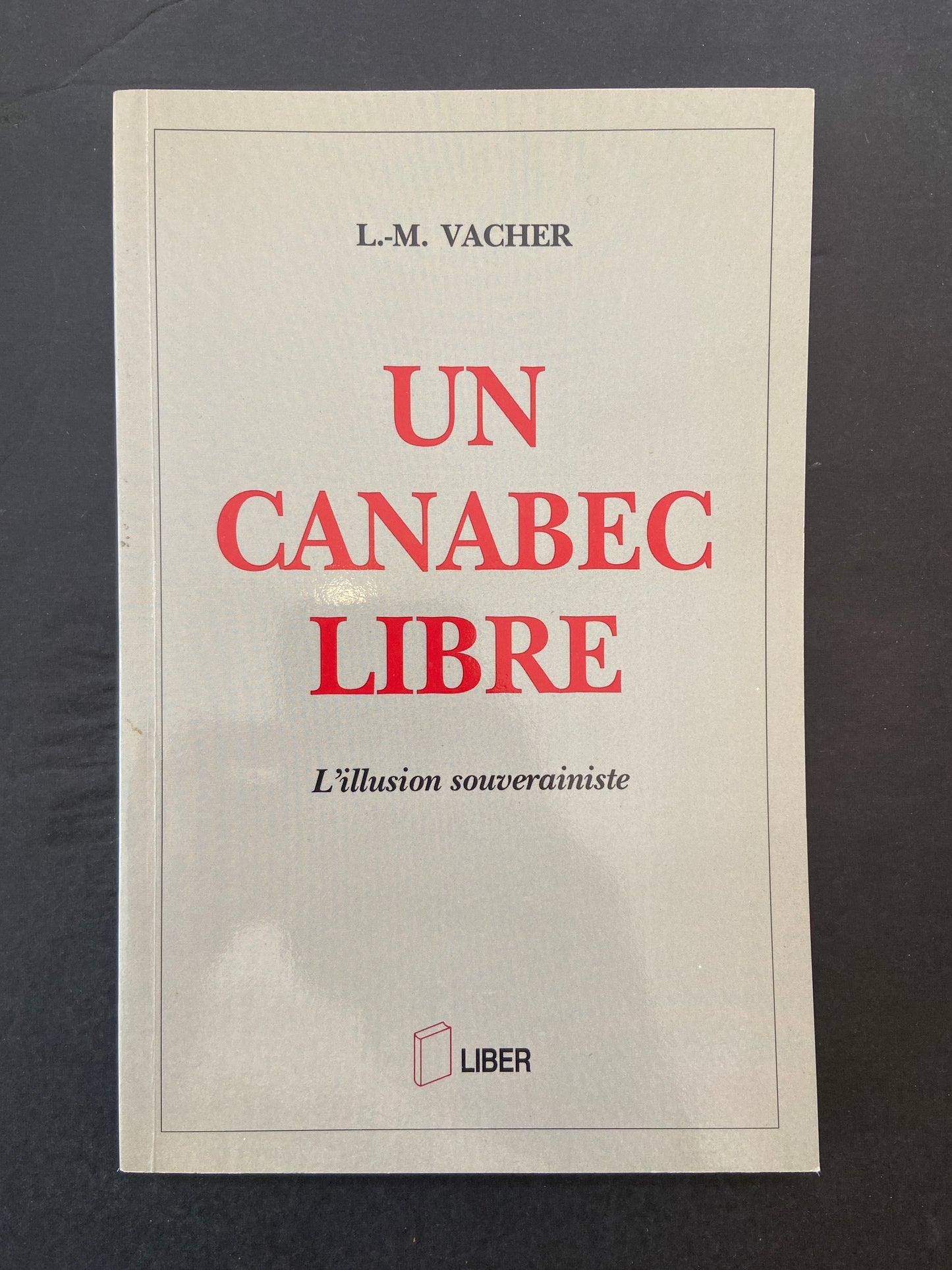 UN CANABEC LIBRE - L'ILLUSION SOUVERAINISTE