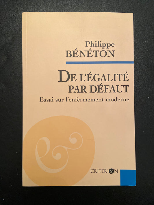 DE L'ÉGALITÉ PAR DÉFAUT - ESSAI SUR L'ENFERMEMENT MODERNE