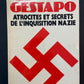 LA GESTAPO - ATROCITÉS ET SECRETS DE L'INQUISITION NAZIE