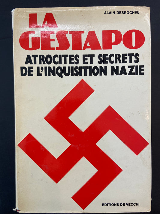 LA GESTAPO - ATROCITÉS ET SECRETS DE L'INQUISITION NAZIE