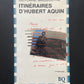 ITINÉRAIRES D'HUBERT AQUIN