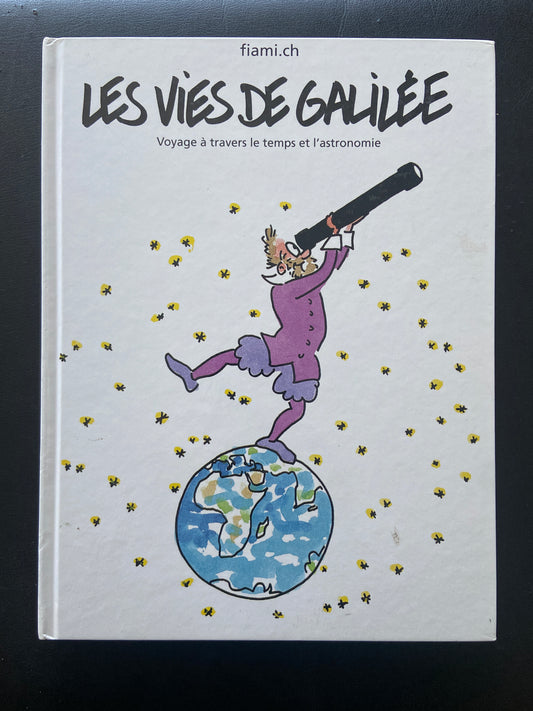 LES VIES DE GALILÉE -VOYAGE À TRAVERS LE TEMPS ET L'ASTRONOMIE