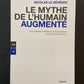 LE MYTHE DE L'HUMAIN AUGMENTÉ: UNE CRITIQUE POLITIQUE ET ÉCOLOGIQUE DU TRANSHUMANISME