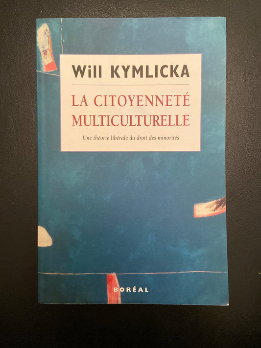 LA CITOYENNETÉ MULTICULTURELLE - UNE THÉORIE LIBÉRALE DU DROIT DES MINORITÉS