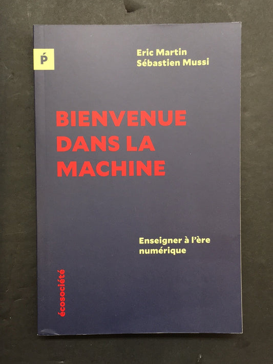 BIENVENUE DANS LA MACHINE - ENSEIGNER À L'ÈRE NUMÉRIQUE