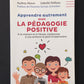 APPRENDRE AUTREMENT AVEC LA PÉDAGOGIE POSITIVE