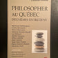 PHILOSOPHER AU QUÉBEC - DEUXIÈMES ENTRETIENS