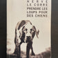 PRENDRE LES LOUPS POUR DES CHIENS