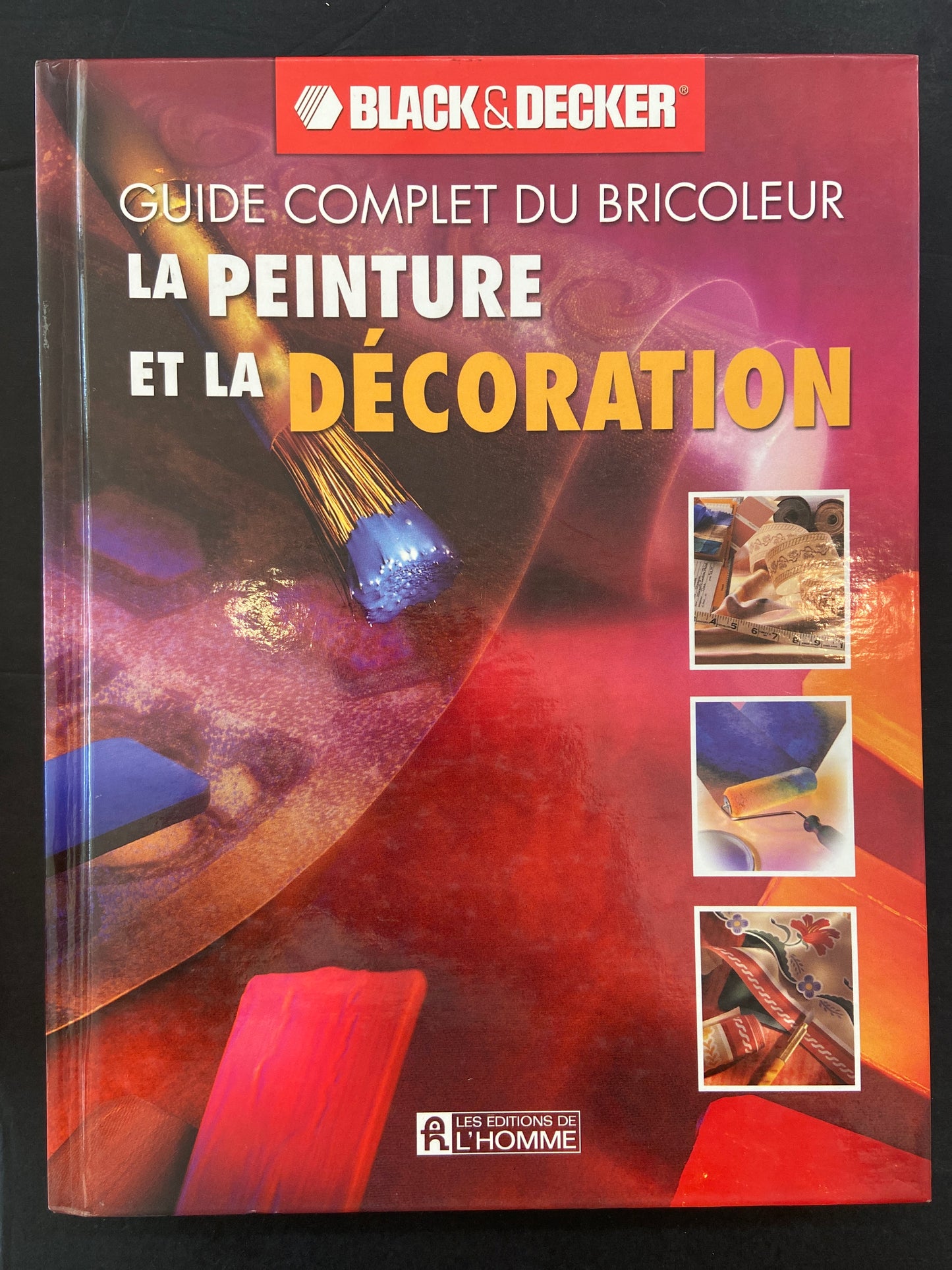 GUIDE COMPLET DU BRICOLEUR - LA PEINTURE ET LA DÉCORATION