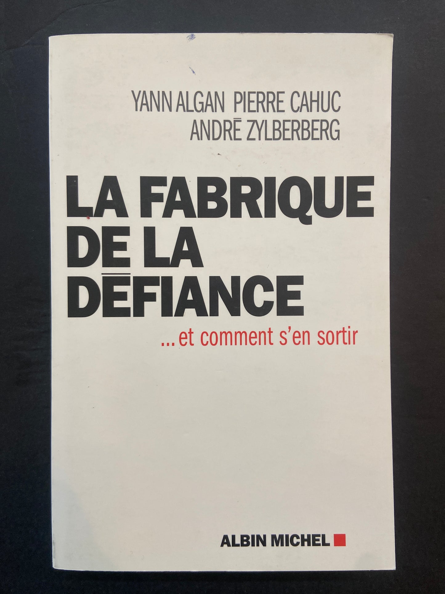 LA FABRIQUE DE LA DÉFIANCE... ET COMMENT S'EN SORTIR