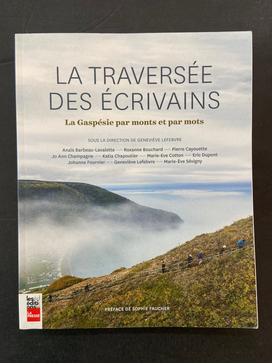 LA TRAVERSÉE DES ÉCRIVAINS - LA GASPÉSIE PAR MONTS ET PAR MOTS