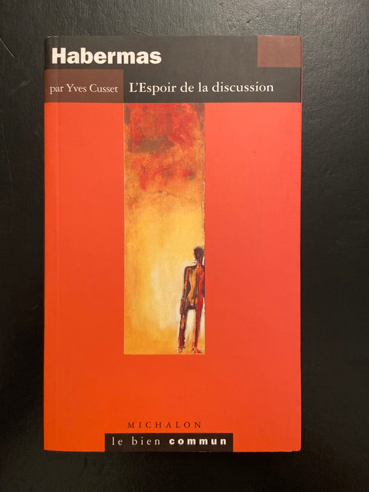 HABERMAS - L'ESPOIR DE LA DISCUSSION