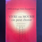 VIVRE OU MOURIR ON PEUT CHOISIR - MÉTHODOLOGIE HOLO-ÉNERGÉTIQUE