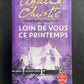 LOIN DE VOUS CE PRINTEMPS