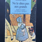 NE LE DITES PAS AUX GRANDS