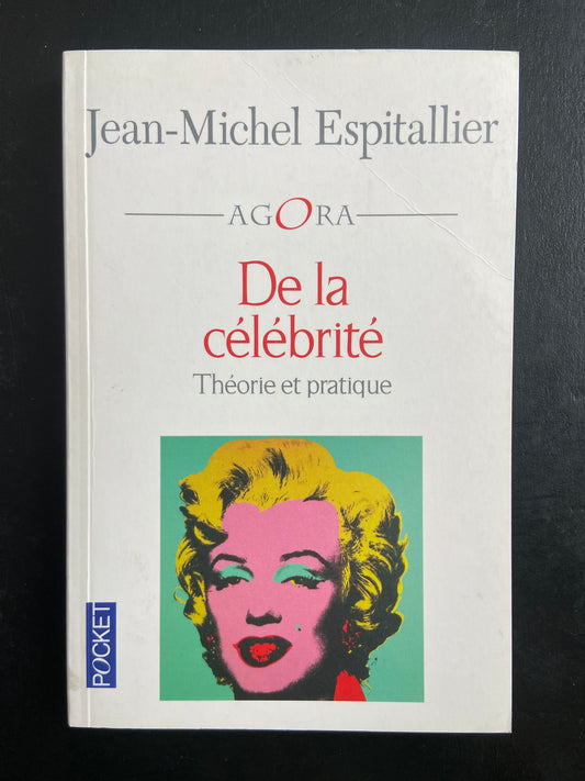 DE LA CÉLÉBRITÉ - THÉORIE ET PRATIQUE