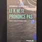 LE K NE SE PRONONCE PAS