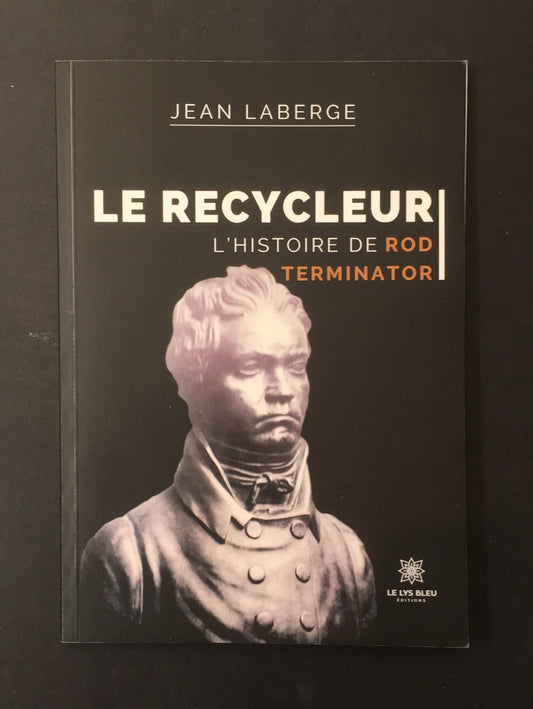 LE RECYCLEUR - L'HISTOIRE DE ROD TERMINATOR