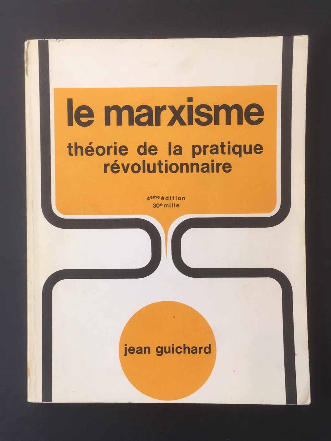 LE MARXISME - THÉORIE DE LA PRATIQUE RÉVOLUTIONNAIRE