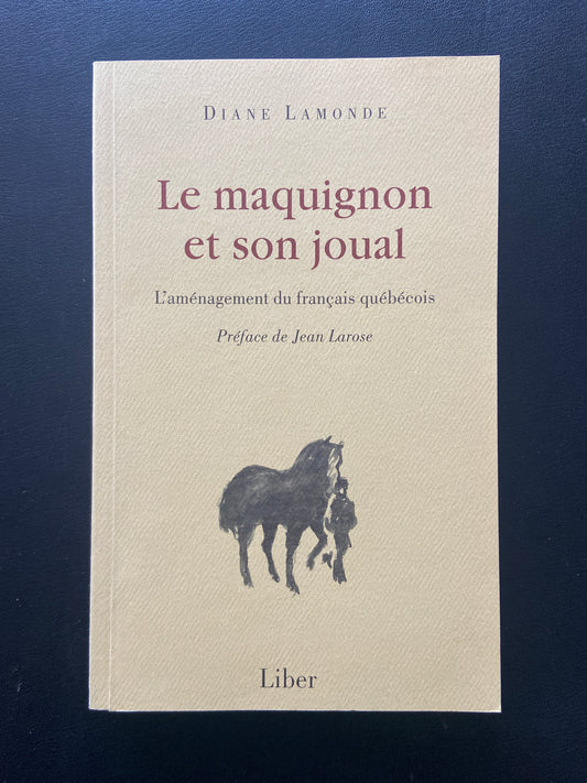 LE MAQUIGNON ET SON JOUAL - L'AMÉNAGEMENT DU FRANÇAIS QUÉBÉCOIS