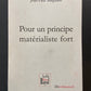 POUR UN PRINCIPE MATÉRIALISTE FORT