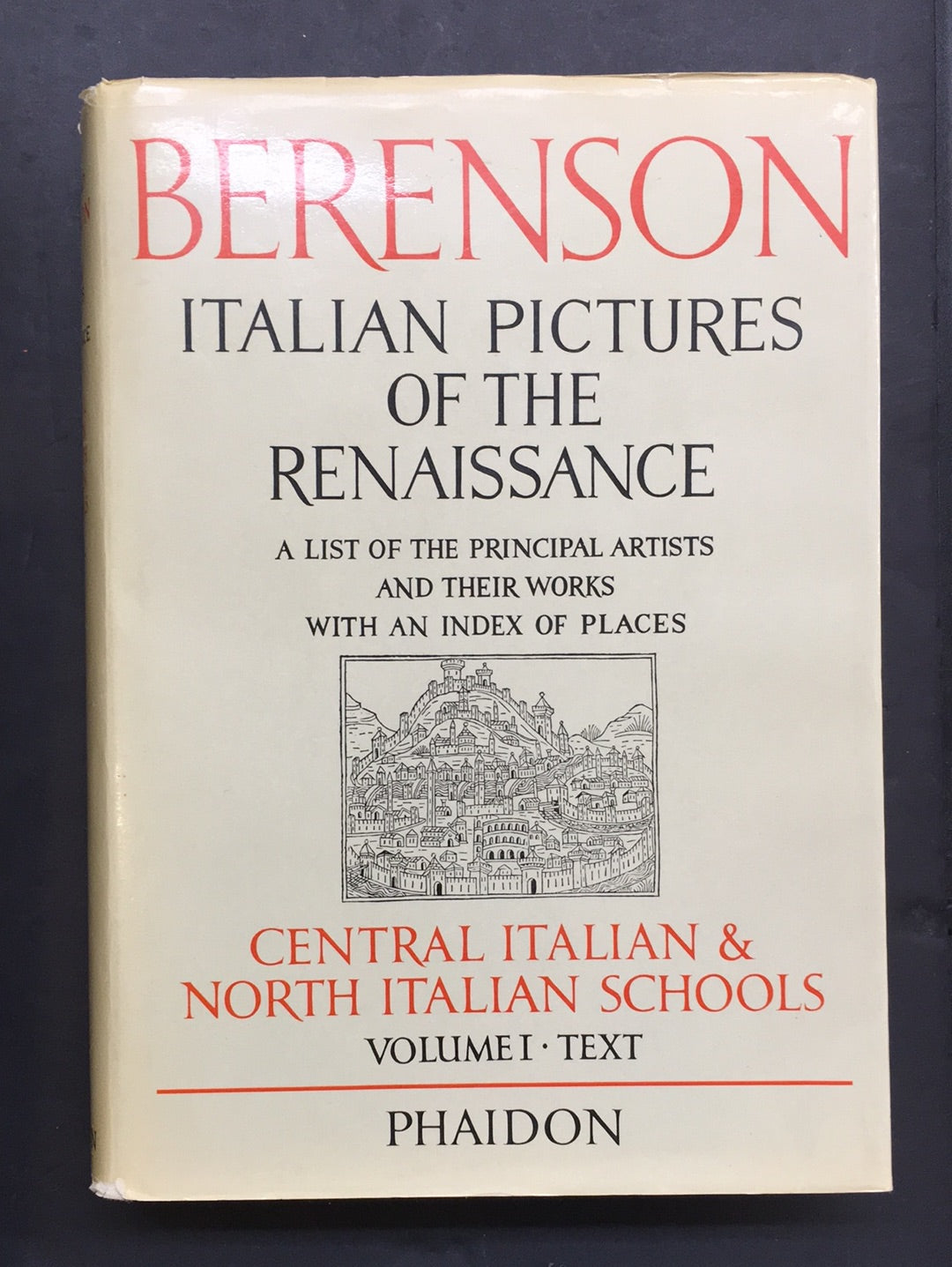 ITALIAN PICTURES OF THE RENAISSANCE - CENTRAL ITALIAN AND NORTH ITALIAN SCHOOL - VOLUME 01 TEXT
