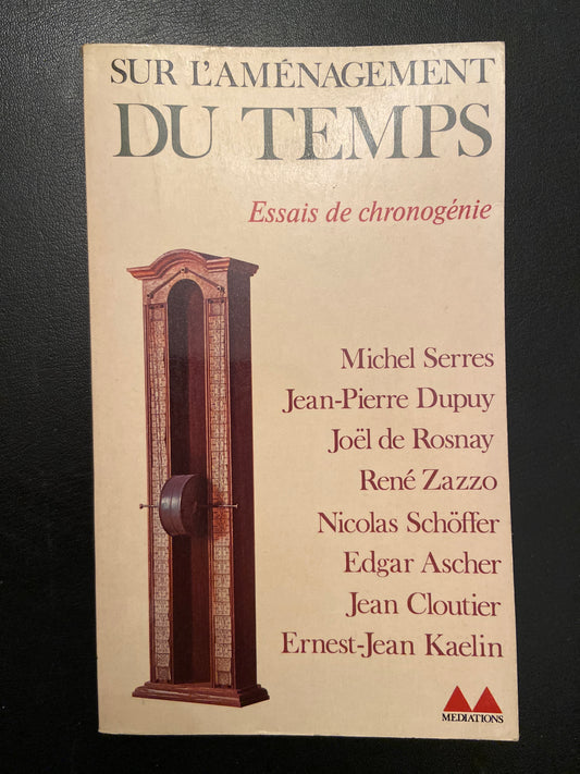 SUR L'AMÉNAGEMENT DU TEMPS - ESSAIS DE CHRONOGÉNIE