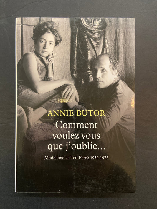 COMMENT VOULEZ-VOUS QUE J'OUBLIE…