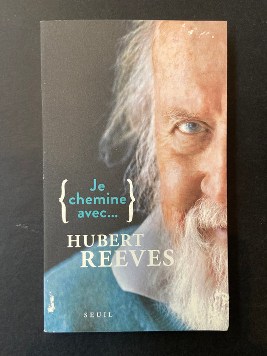 JE CHEMINE AVEC...HUBERT REEVES