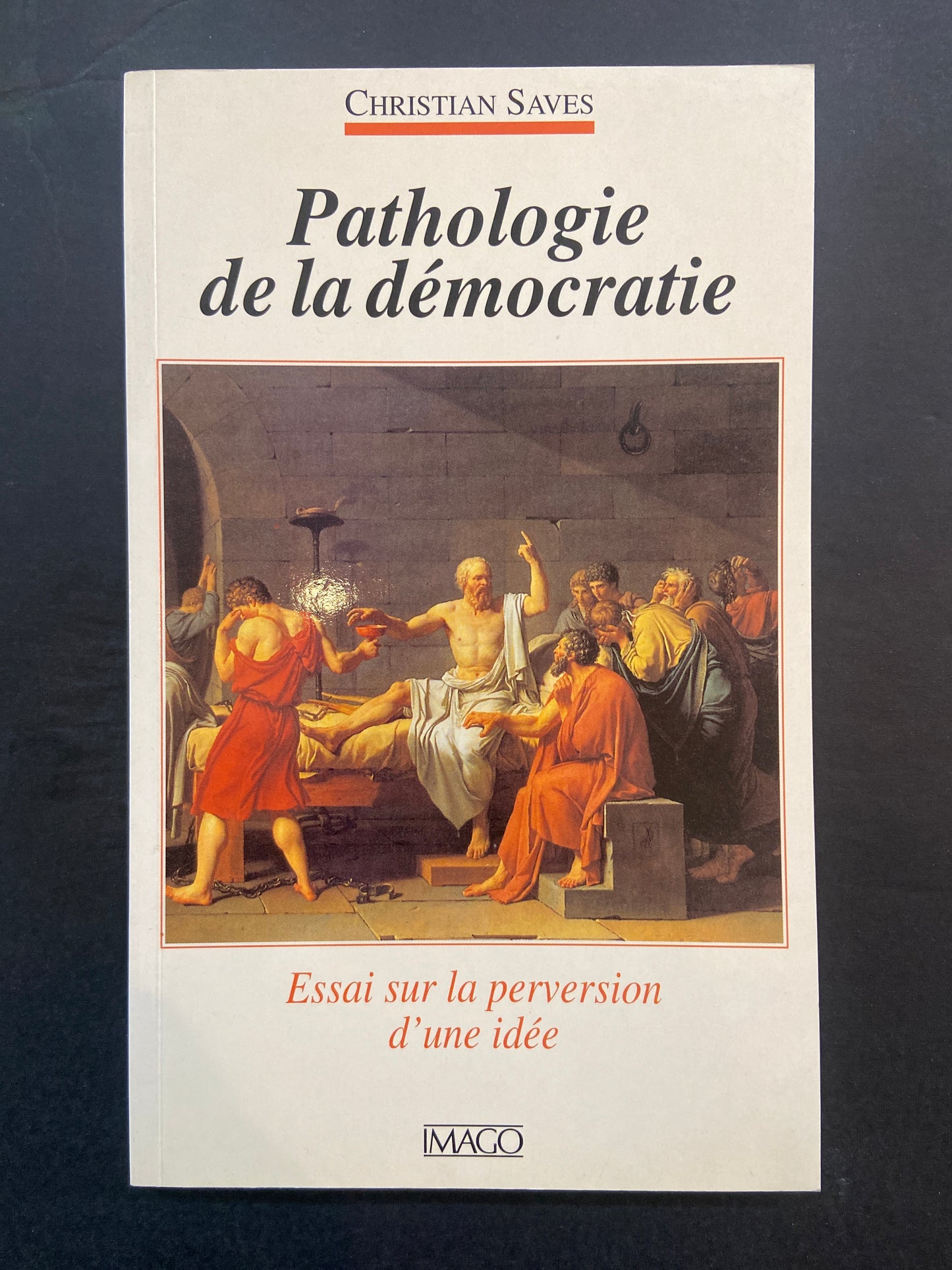 PATHOLOGIE DE LA DÉMOCRATIE - ESSAI SUR LA PERVERSION D'UNE IDÉE