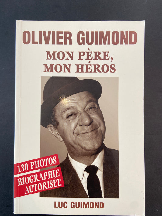 OLIVIER GUIMOND MON PÈRE, CE HÉROS