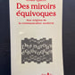 DES MIROIRS ÉQUIVOQUES - AUX ORIGINES DE LA COMMUNICATION MODERNE