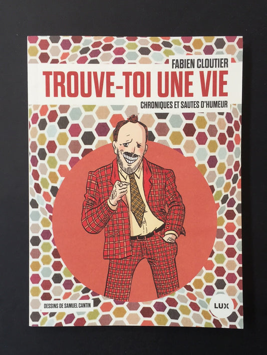 TROUVE-TOI UNE VIE: CHRONIQUES ET SAUTES D'HUMEUR
