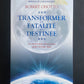 TRANSFORMER LA FATALITÉ EN DESTINÉE