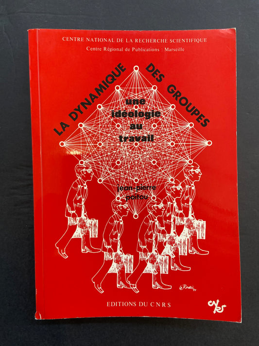 LA DYNAMIQUE DES GROUPES - UNE IDÉOLOGIE AU TRAVAIL