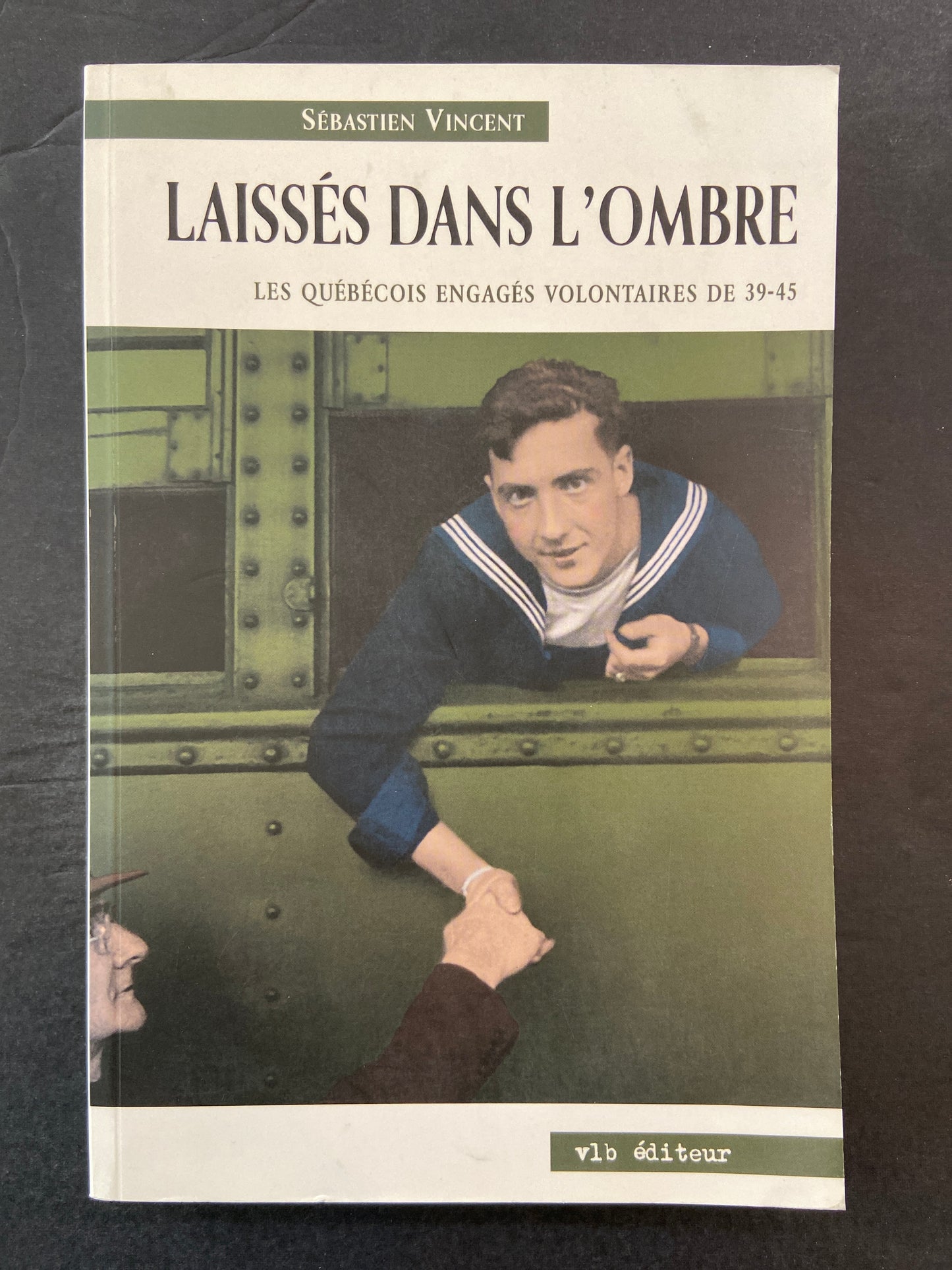 LAISSÉS DANS L'OMBRE - LES QUÉBÉCOIS ENGAGÉS VOLONTAIRES DE 39-45