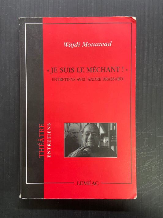 "JE SUIS LE MÉCHANT!" - ENTRETIENS AVEC ANDRÉ BRASSARD