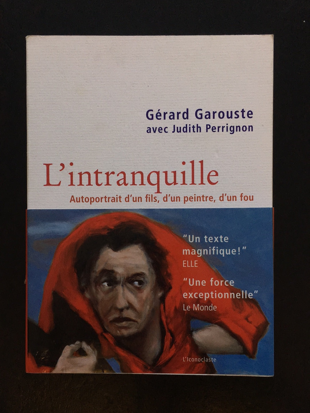 L'INTRANQUILLE - AUTOPORTRAIT D'UN FILS D'UN PEINTRE D'UN FOU