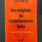 LES ORIGINES DU CHRISTIANISME LATIN