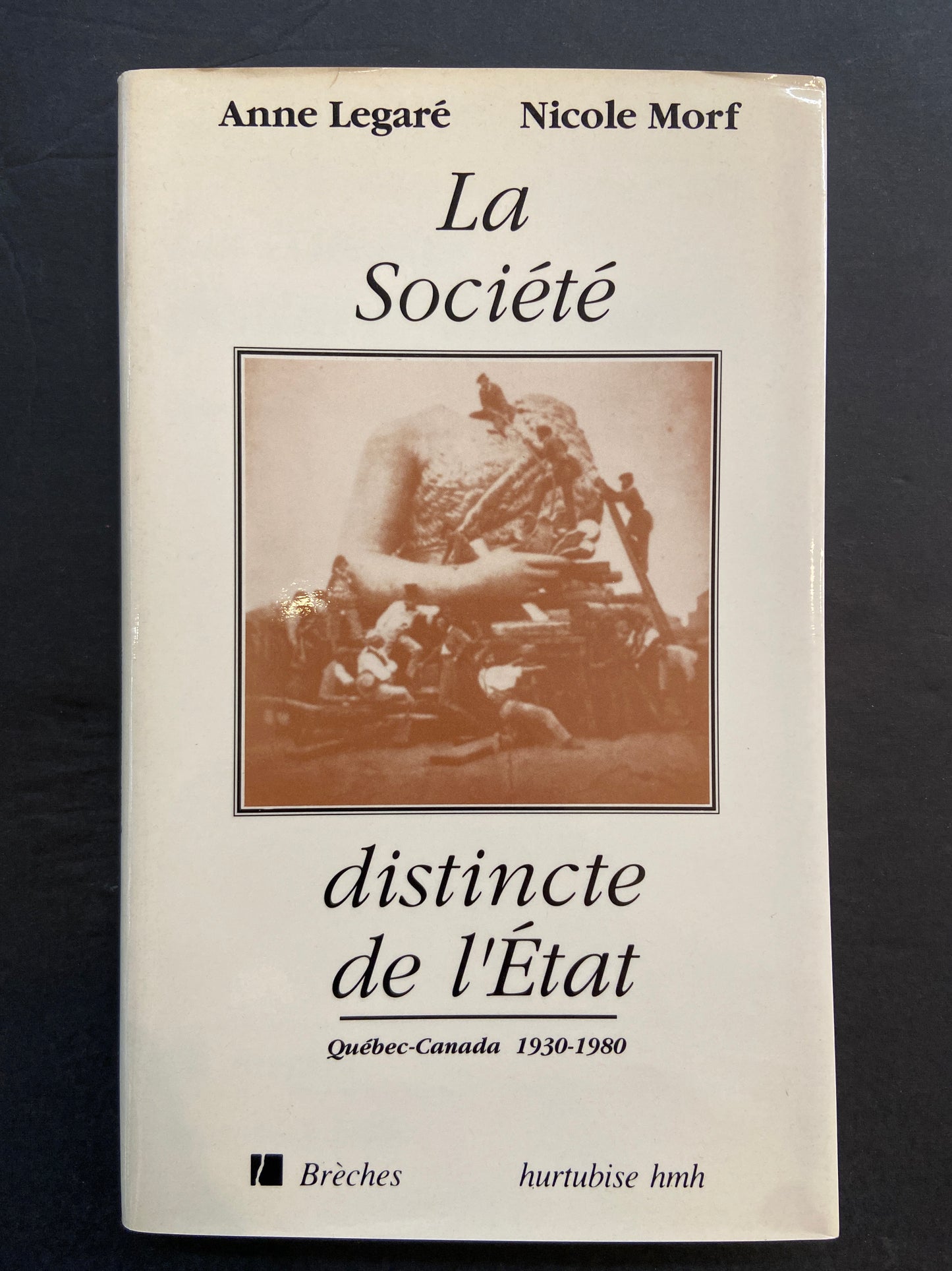 LA SOCIÉTÉ DISTINCTE DE L'ÉTAT - QUÉBEC-CANADA 1930-1980