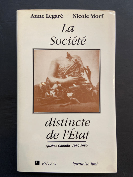 LA SOCIÉTÉ DISTINCTE DE L'ÉTAT - QUÉBEC-CANADA 1930-1980