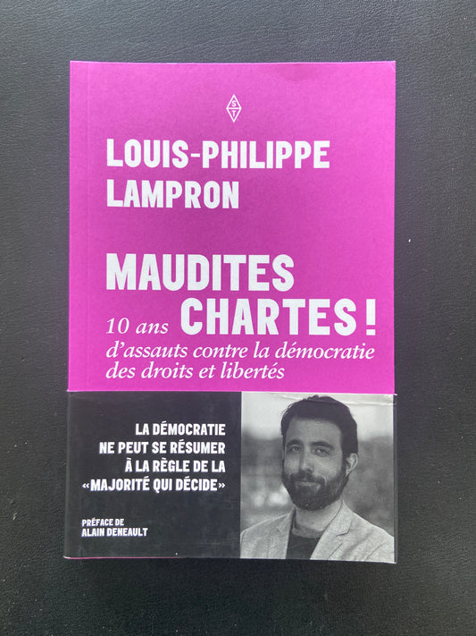MAUDITES CHARTES ! - 10 ANS D'ASSAUTS CONTRE LA DÉMOCRATIE DES DROITS ET LIBERTÉS