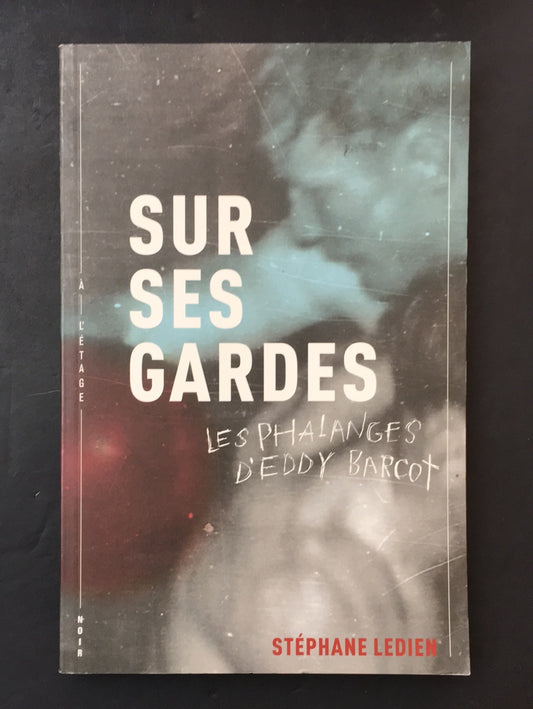SUR SES GARDES - TOME 01 - LES PHALANGES D'EDDY BARCOT