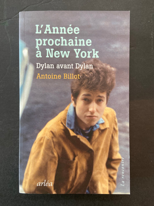L'ANNÉE PROCHAINE À NEW YORK - DYLAN AVANT DYLAN